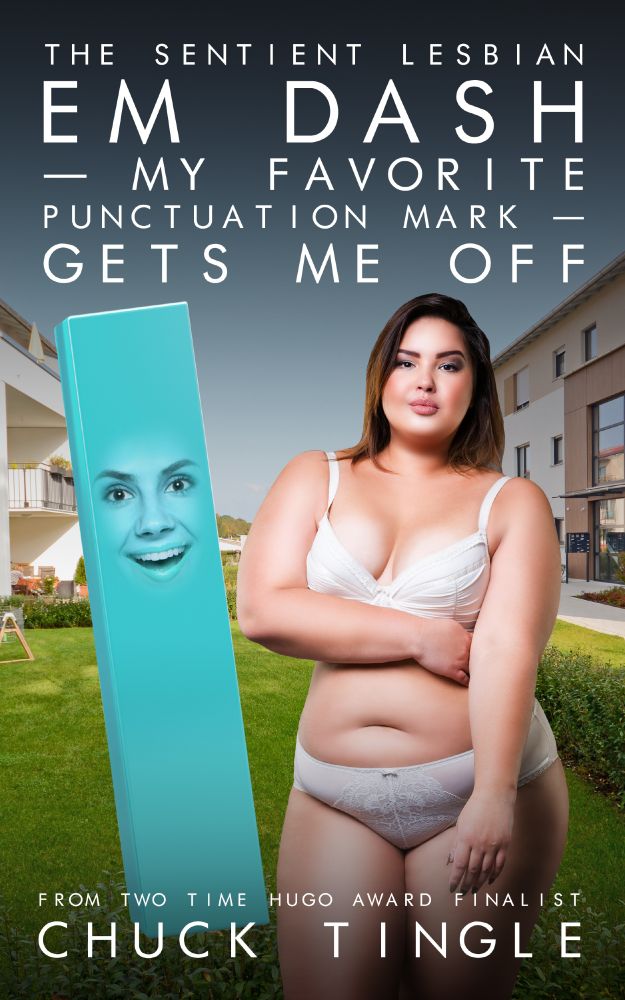 cover of THE SENTIENT LESBIAN EM DASH—MY FAVORITE PUNCTUATION MARK—GETS ME OFF there is a ladybuck on the right she is standing between buildings in grassy yard next to her is a big blue em dash
