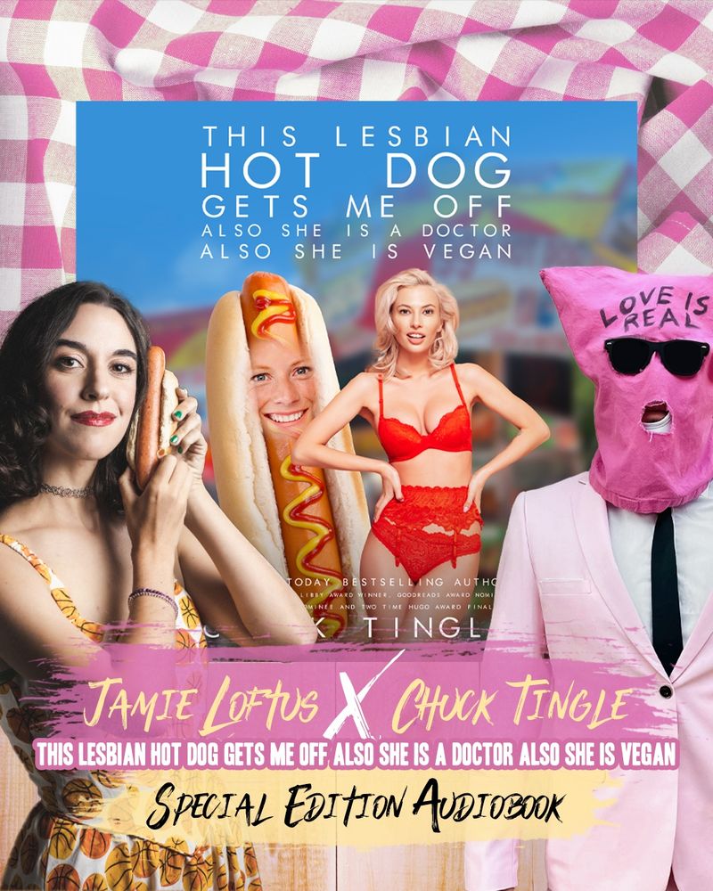 special edition cover of THE LESBIAN HOT DOG GETS ME OFF ALSO SHE IS A DOCTOR ALSO SHE IS VEGAN featuring audiobook cover on pink picnic blanket with jamie loftus on one side holding a hot dog and chuck tingle on the other side
