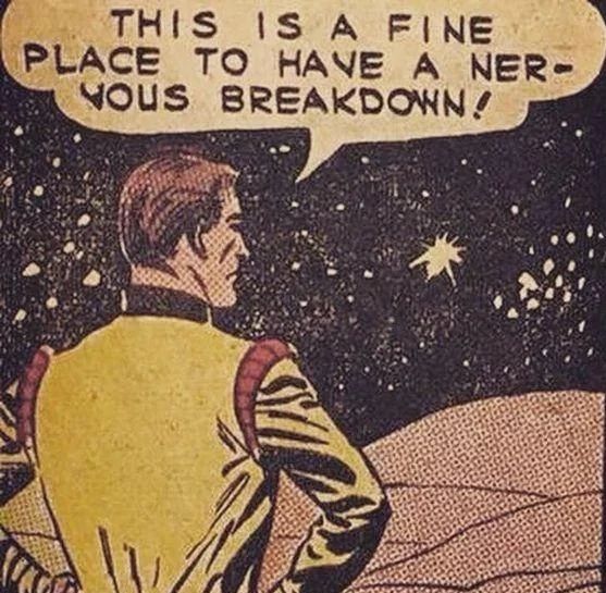 comic panel with a guy saying "this is a fine place to have a nervous breakdown" and looking out over a landscape that could be a desert or space i cannot tell. he's got some space stuff going on with his suit though for sure