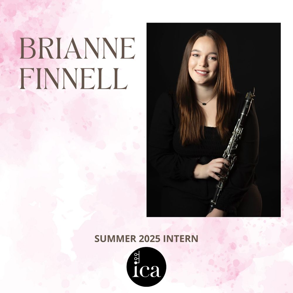 Portrait of a person holding a clarinet against a black background. Text on image reads: "Brianne Finnell" and "Summer 2025 Intern, ICA.
