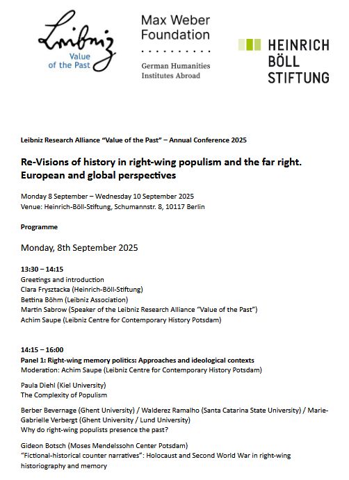 Programme of the Leibniz Research Alliance "Value of the Past" Annual Conference 2025 "Re-Visions of History in Right-Wing Populism and the Far Right. European and Global Perspectives. Mondey 8 September - Wednesday 10 September at the Heinrich-Böll-Stiftung, Schumannstraße 8, 10117 Berlin.