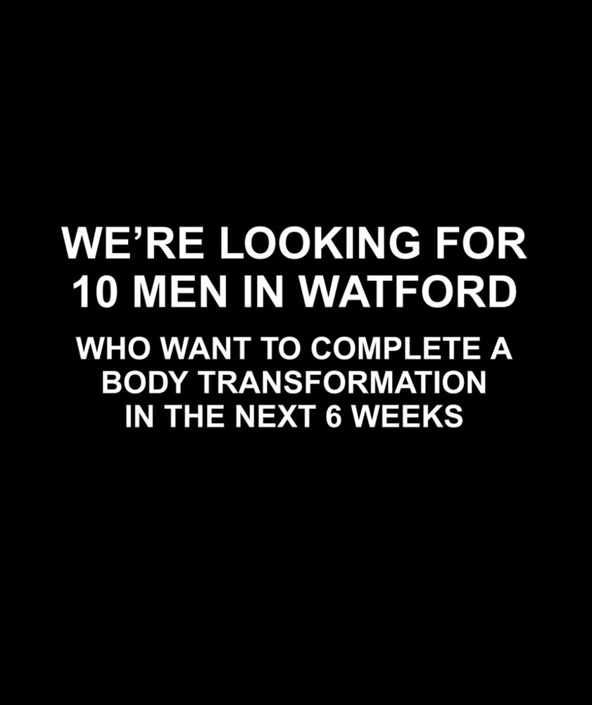 White out of black advertising card from Facebook reads: 'We're looking for 10 men in Watford who want to complete a body transformation in the next six weeks'