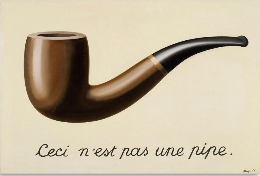 A picture of Magritte's The Treachery of Images with the French inscription: Ceci n'est pas une pipe [this is not a pipe] beneath the painted image of a smoking device with a bowl and a stem commonly referred to as a pipe.