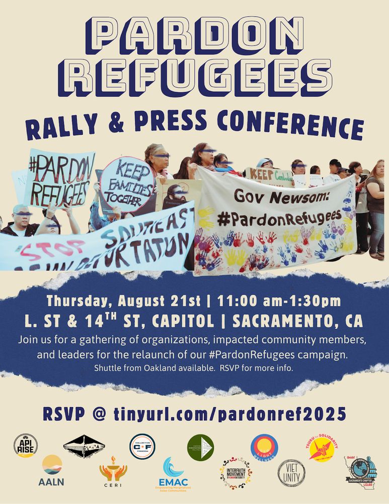Poster that reads "Pardon refugees rally and press conference. Thursday, August 21st, 11am to 1:30pm. L Street and 14th Street, Capitol, Sacramento, California. Join us for a gathering of organizations, impacted community members, and leaders for the relaunch of our Pardon Refugees campaign. Shuttle from Oakland available. RSVP for more info."