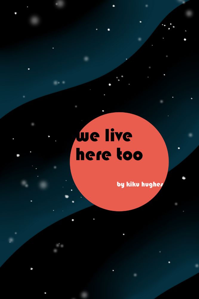 Digital art depicting a stylized field of stars in space, with a large red dot slightly off-center. Text on the dot reads "We Live Here Too by Kiku Hughes"