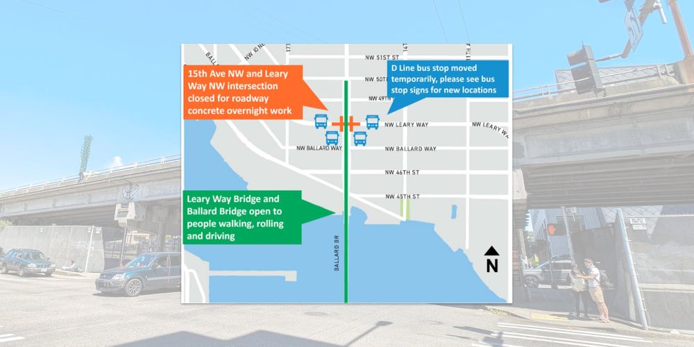 A map overlaid on the file of Leary Way Bridge, showing a map of the nearby area. The map says that the Ballard and Leary Bridges remain open to all, that the intersection of 15th Ave NW and Leary Way NW will close to traffic, and that D Line bus stops will be relocated nearby.