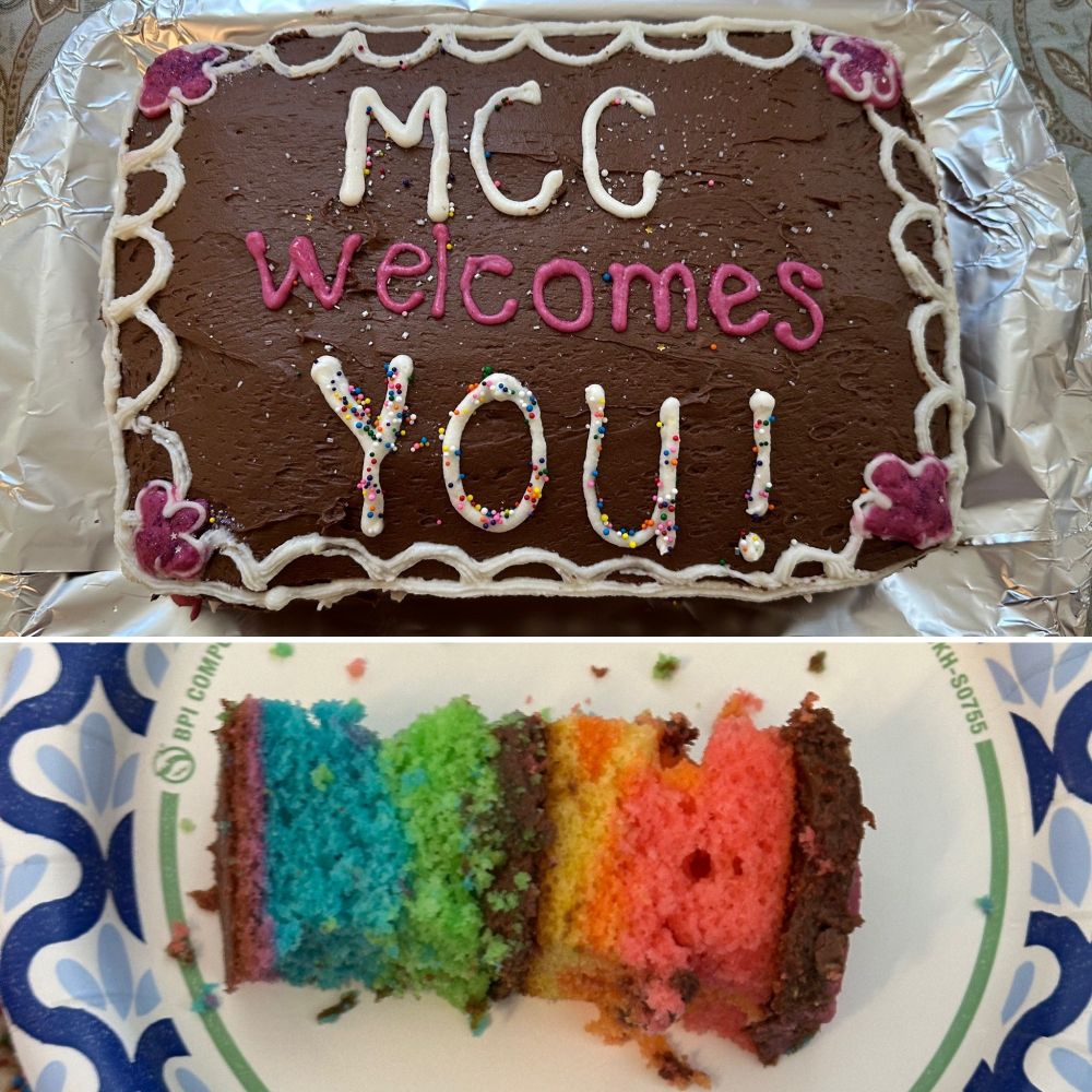 A two-part image featuring a celebratory cake. The top half shows a chocolate sheet cake with white and pink icing that reads “MCC welcomes YOU!” decorated with sprinkles and purple flower designs. The bottom half shows a slice of the cake on a paper plate, revealing vibrant rainbow-colored layers inside.