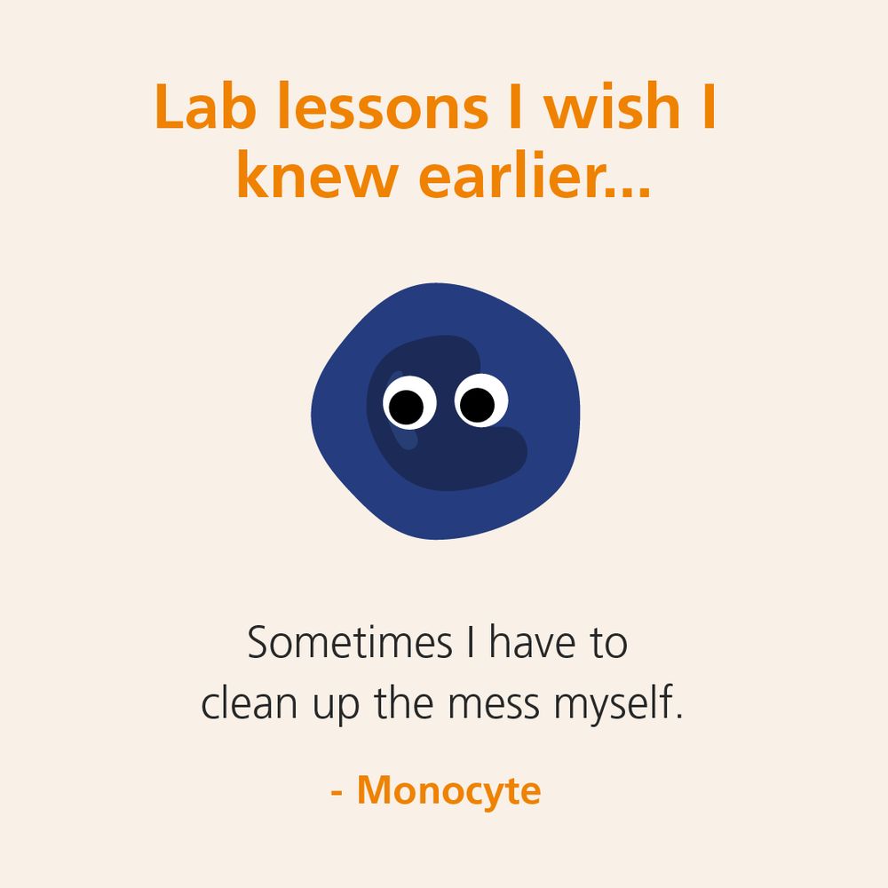 “Lab lessons I wish I knew earlier… Sometimes I have to clean up the mess myself. – Monocyte” with a cartoon cell illustration.