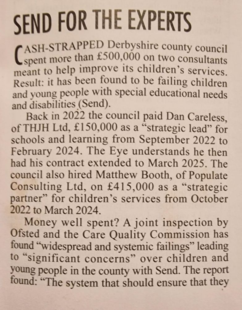 Pictures of a Private Eye article from December which describes how near-bankrupt DCC spent half a million quid employing two private consultants who were supposed to improve their children’s services. But the CQC found ‘widespread and systemic failings’ learning to ‘significant concerns’ for young people in the county. 