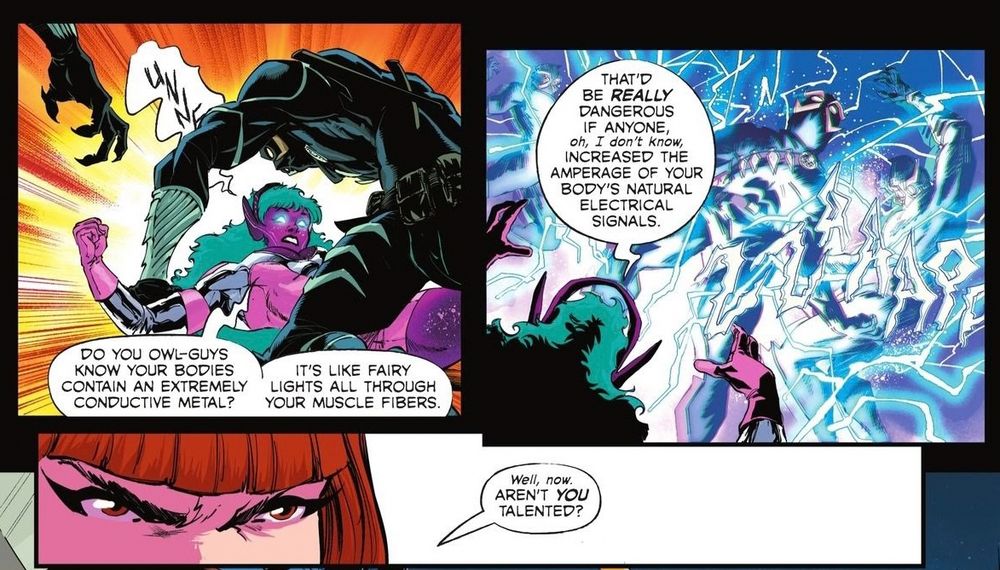 Three panels from Two panels from HAWKGIRL: ONCE UPON A GALAXY by Jadzia Axelrod, Amancay Nahuelpan,  Adriano Lucas, Alex Guimarães, Carrie Strachan, and Hassan Otsmane-Elhaou.

In the first panel, Galaxy is pinned to the ground by some Talons. Her eyes are glowing. Galaxy says "Unff! Do you owl-guys your bodies contain an extremely conductive metal? It’s like fairy lights all through your muscle fibers."

In panel 2, the Talons lurch back, stunned as electricity sparks around their bodies. Galaxy starts to get up, pleased with herself. "That’d be really dangerous if anyone, oh, I don’t know, increased the amperage of your body’s natural electrical signals," she says.
 
In panel 3, Vulpecula watches Galaxy use her powers on the Talon, a new scheme already forming in her mind. "Well, now," Vulpecula says "Aren’t you talented?"