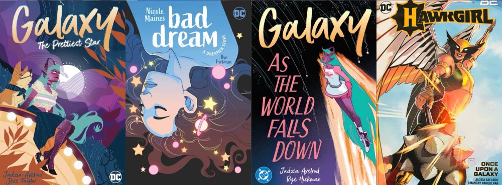 GALAXY: THE PRETTIEST STAR by Jadzia Axelrod, Vash Taylor and Ariana Maher

BAD DREAM: A DREAMER STORY by Nicole Maines, Rye Hickman, Bex Glendining and Hassan Otsmane-Elhaou

GALAXY: AS THE WORLD FALLS DOWN  by Jadzia Axelrod, Rye Hickman and Jodie Troutman

HAWKGIRL: ONCE UPON A GALAXY by Jadzia Axelrod, Amancay Nahuelpan,  Adriano Lucas, Alex Guimarães, Carrie Strachan, and Hassan Otsmane-Elhaou. 