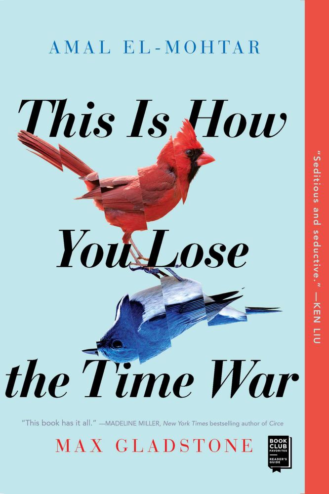 THIS IS HOW YOU LOSE THE TIME WAR by Amal El-Mohtar and Max Gladstone