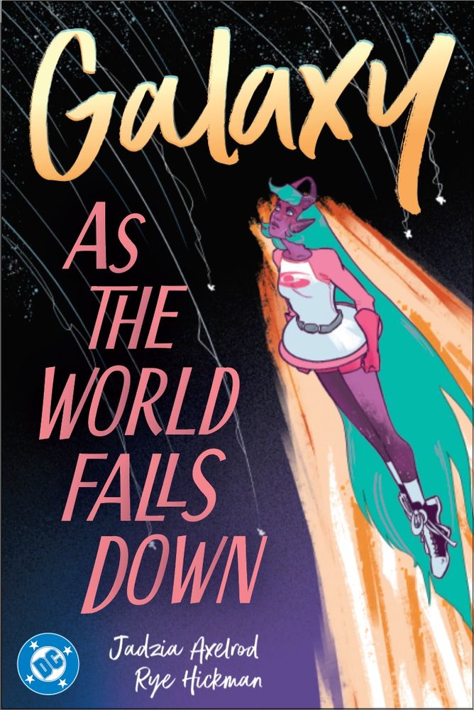 GALAXY: AS THE WORLD FALLS DOWN  by Jadzia Axelrod and Rye Hickman