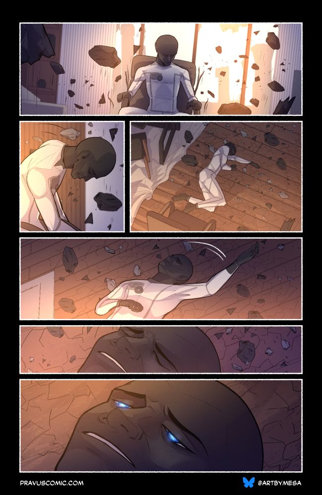 Page 10, Panel 1:

Debris floats upward around the figure as he sits in the chair, glass from the windows shattered behind him.

Page 10, Panel 2:

He falls forward– debris falling with him.

Page 10, Panel 3:

He collapses to the floor, debris littering the ground

Page 10, Panel 4:

He flops over onto his back weakly.

Page 10, Panel 5:

A close up of his face as he winces.

Page 10, Panel 6:

Weak and dazed, his eyes barely open to reveal that they are blue.

[Hi! If you made it this far in the alt text, welcome and thank you for reading! It would help me out a lot to know if anyone actually reads these <3]