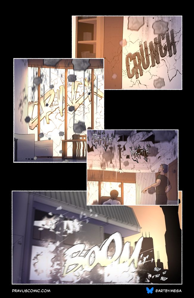 Page 8, Panel 1:

The walls are crunching in on itself, and debris is falling from the ceiling.

Page 8, Panel 2:

The window panes in the background are cracking, and the couches and tables look as if they are being pressed downward by an unseen force. 

Page 8, Panel 3:

The blonde looks up at the ceiling as the rattling is intensifying and chunks are falling. The chandelier lights have popped, and the structure of the room is beginning to bend.’

Page 8, Panel 4:

From outside the house, the windows shatter with a BOOM. Car alarms can be heard from a distance.
