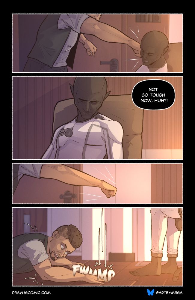 Page 6, Panel 1:

The larger man punches the figure in the chair.

Page 6, Panel 2:

“Not so tough now, huh!?”

The figure’s expression falters and winces, with beads of sweat running down his face.

Page 6, Panel 3:

The large man throws a punch again.

Page 6, Panel 3:

With a swift fwump, he and his arm are pinned to the ground by an unseen force.
