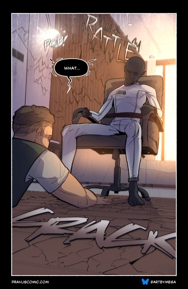 Page 7, Panel 1:

“What…” The larger man looks up at the figure as the entire room is suddenly rattling. A light pops, and the walls and floors are seemingly cracking under pressure.
