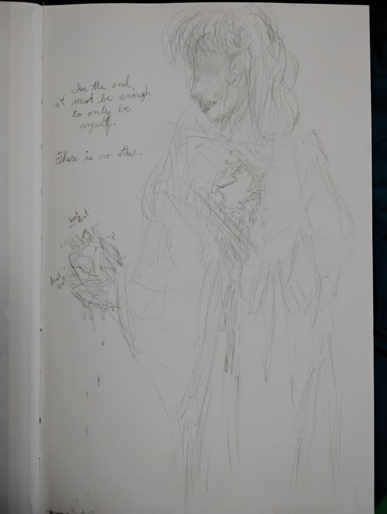 A sketch of a melancholy woman with a hole in her chest where her own beating heart should reside but is instead held in her hand. Captioned "In the end, it must be enough to only be myself. There is no other."