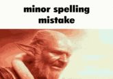gif captioned "minor spelling mistake" above a character getting obliterated 