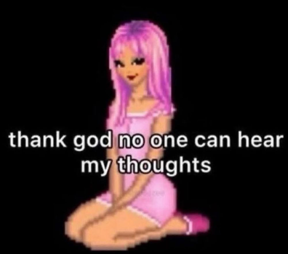 a dollz with the text "thank god no one can hear my thoughts"
