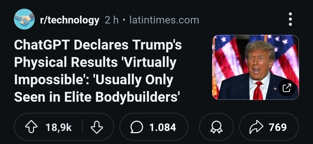 Screenshot eines redditposts:
r/technology 2 h.latintimes.com ChatGPT Declares Trump's Physical Results 'Virtually Impossible': 'Usually Only Seen in Elite Bodybuilders 
