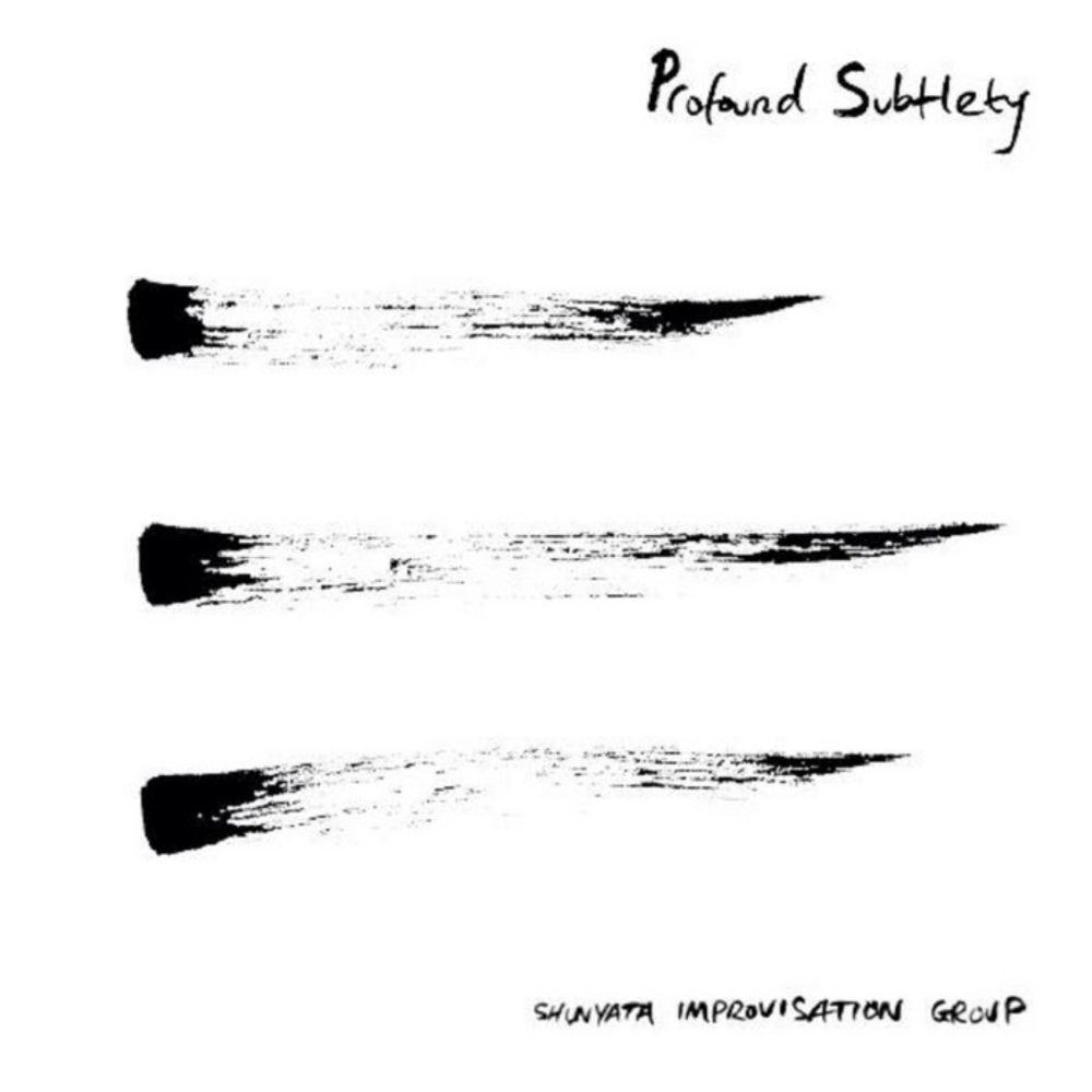 Profound Subtlety, by Shunyata Improvisation Group