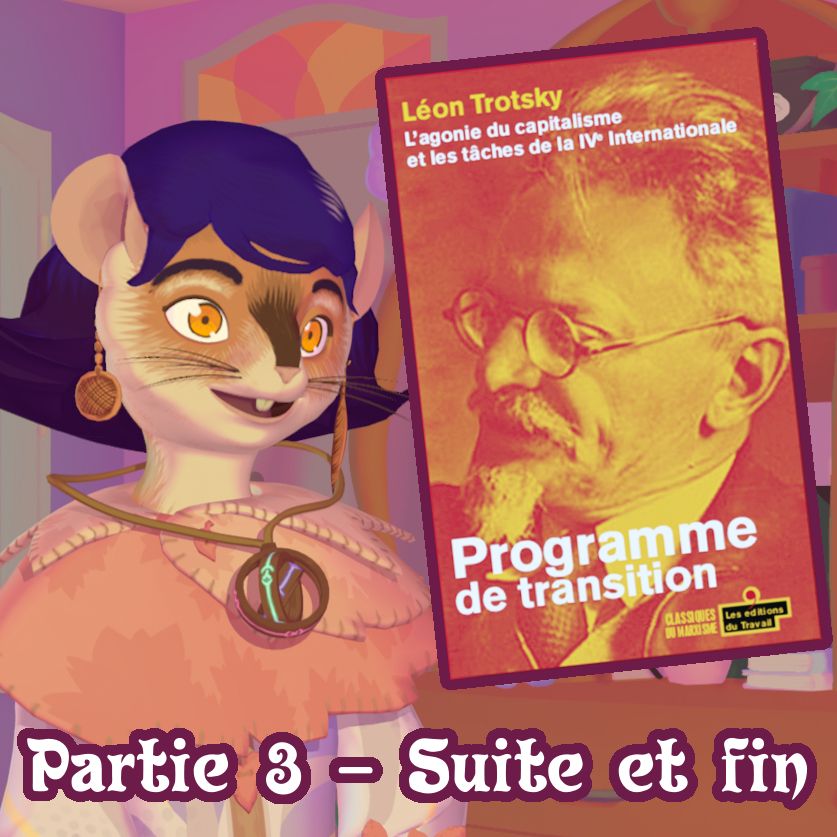 Nibsy souriant·e, regardant la couverture du programme de transition de Trotsky, un sous-titre à l'image précise "Partie 3 - Suite et fin". La couverture est composée d'une photo de Trotsky colorisée en rouge et jaune avec un texte blanc.
