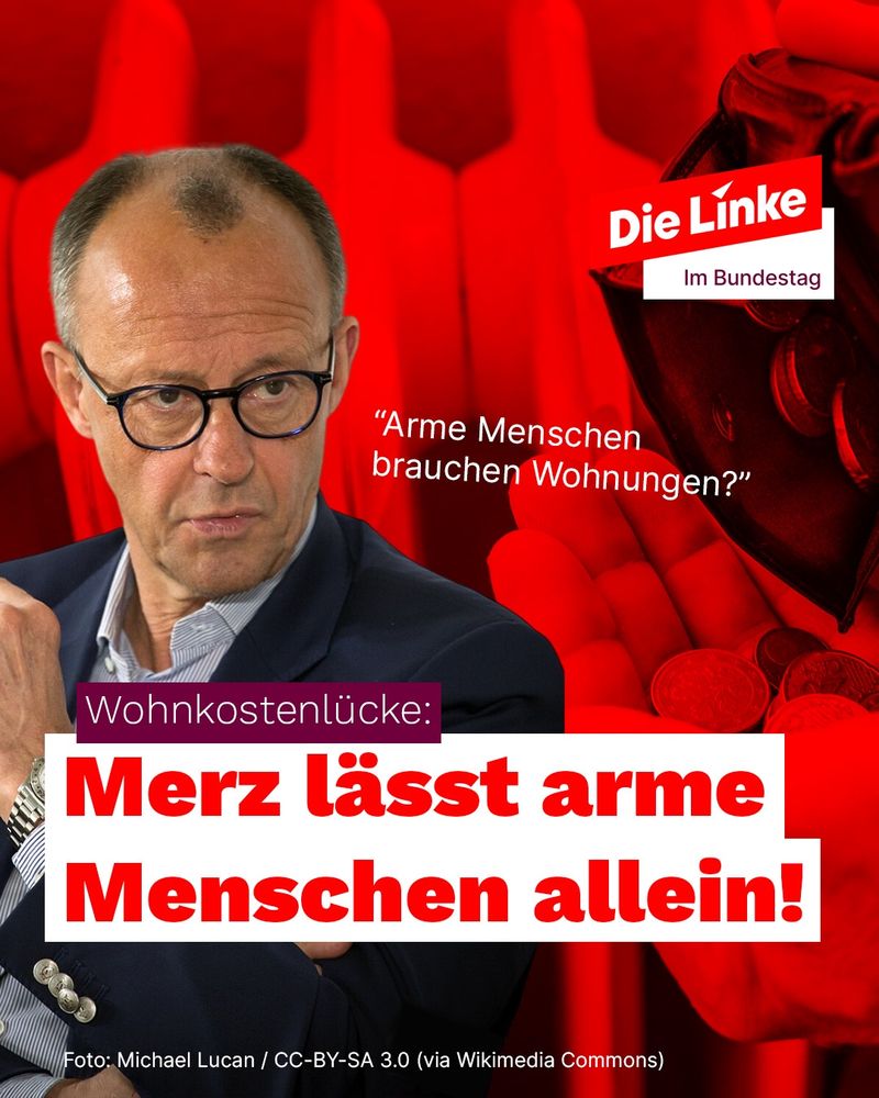 Das Bild zeigt Bundeskanzler Friedrich Merz, dazu der Titel: Wohnkostenlücke: Merz lässt arme Menschen alleine.
