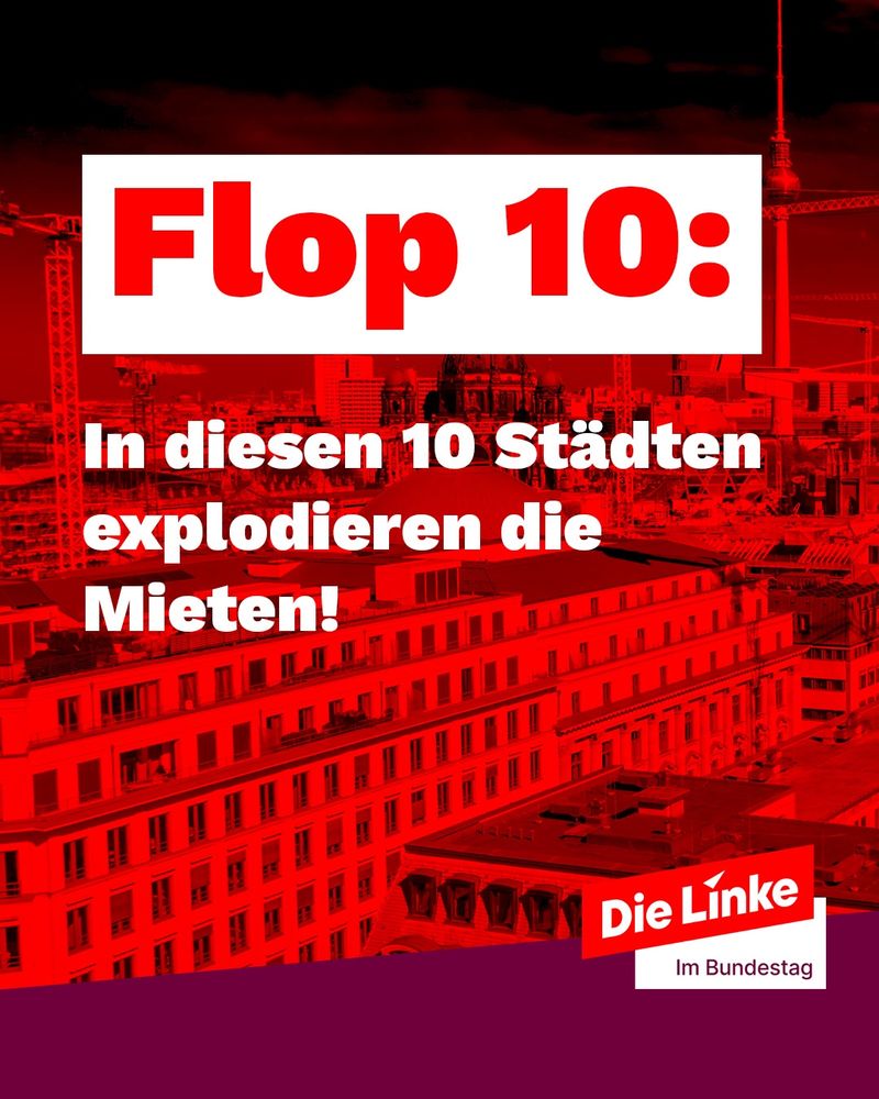 Flop 10:
In diesen 10 Städten explodieren die Mieten!

Die Linke im Bundestag