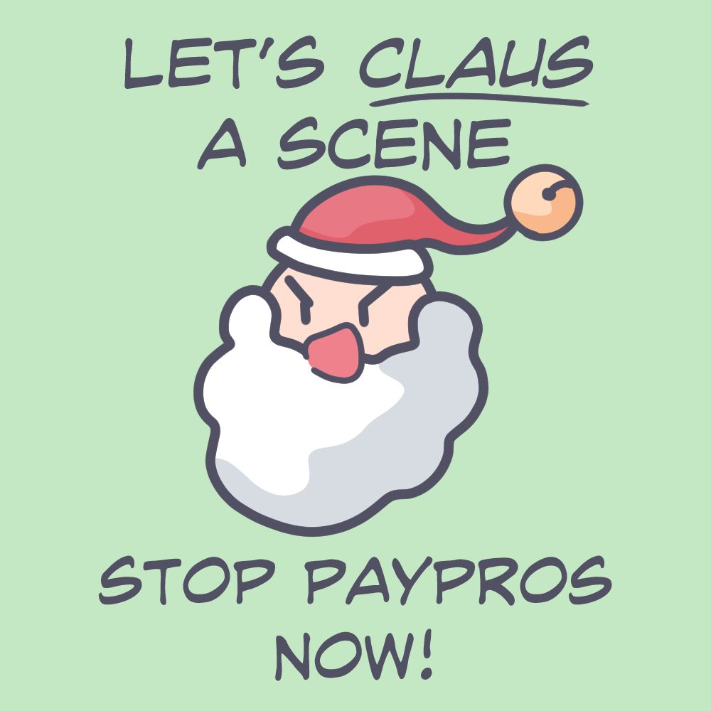 Digital art of a cute angry chibi santa with the text "Let's Claus a scene stop paypros now!".