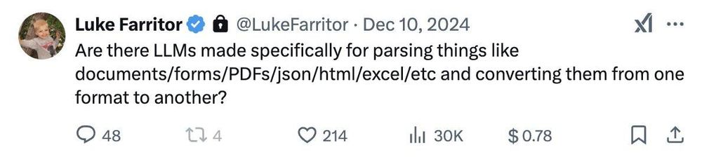 A tweet from Luke Farritor (@LukeFarritor) dated December 10, 2024, reads:
"Are there LLMs made specifically for parsing things like documents/forms/PDFs/json/html/excel/etc and converting them from one format to another?"