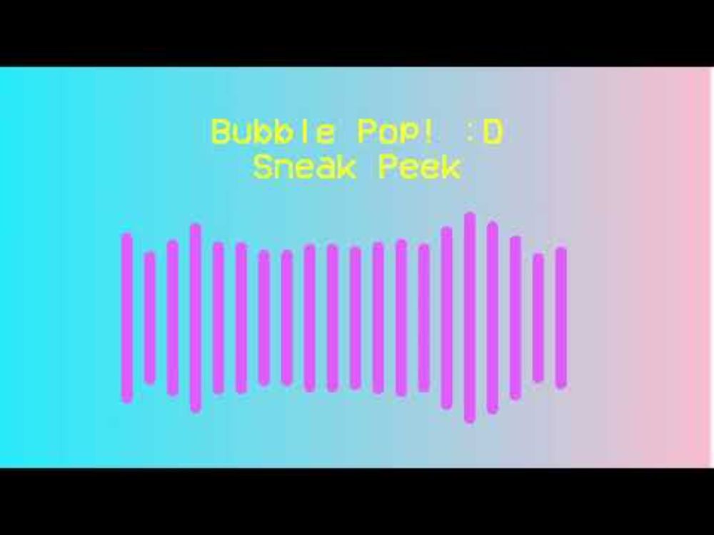 Bubble Pop! Sneak Peek