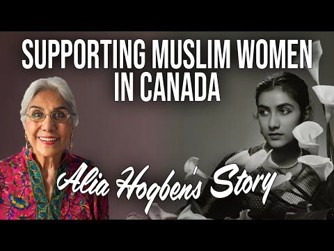 Supporting Muslim Women in Canada | Alia Hogben's Story