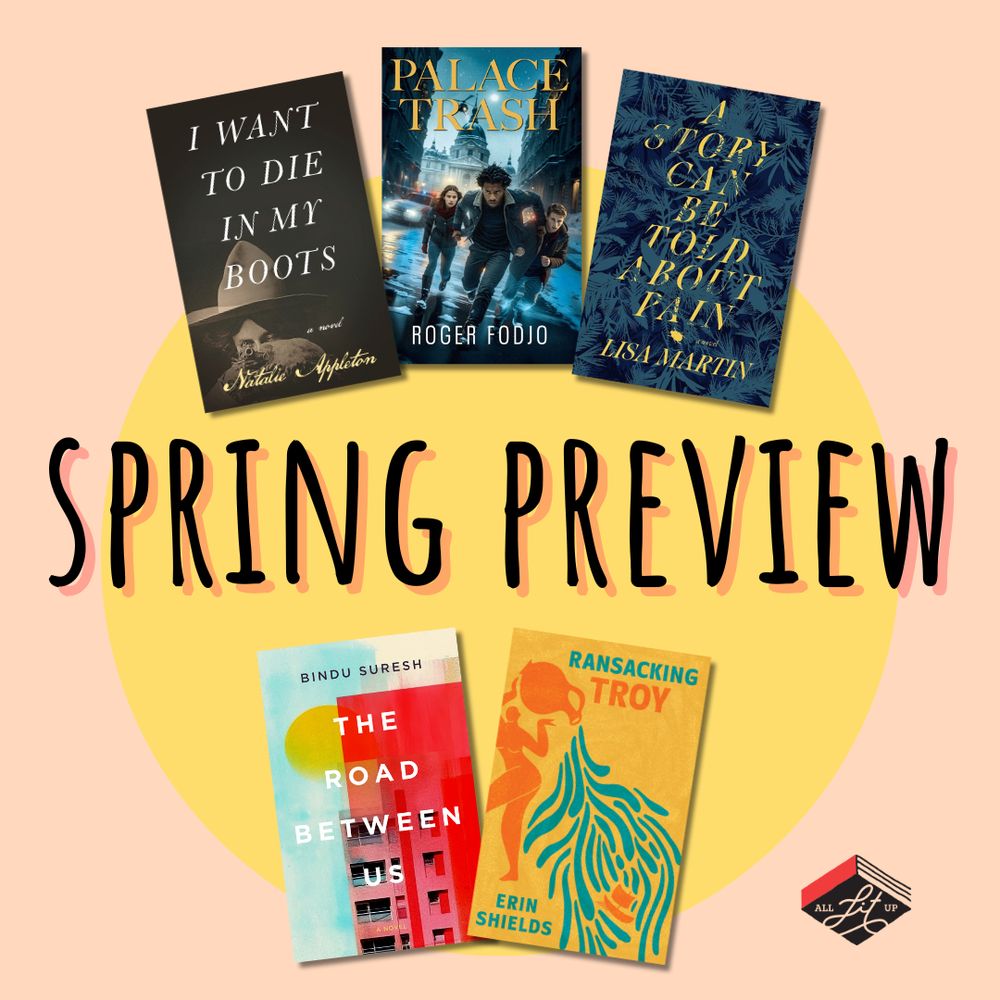 A graphic labelled "spring preview" with five book covers, including I Want to Die in My Boots by Natalie Appleton, Palace Trash by Roger Fodjo, A Story Can Be Told About Pain by Lisa Martin, The Road Between Us by Bindu Suresh, and Ransacking Troy by Erin Shields. 