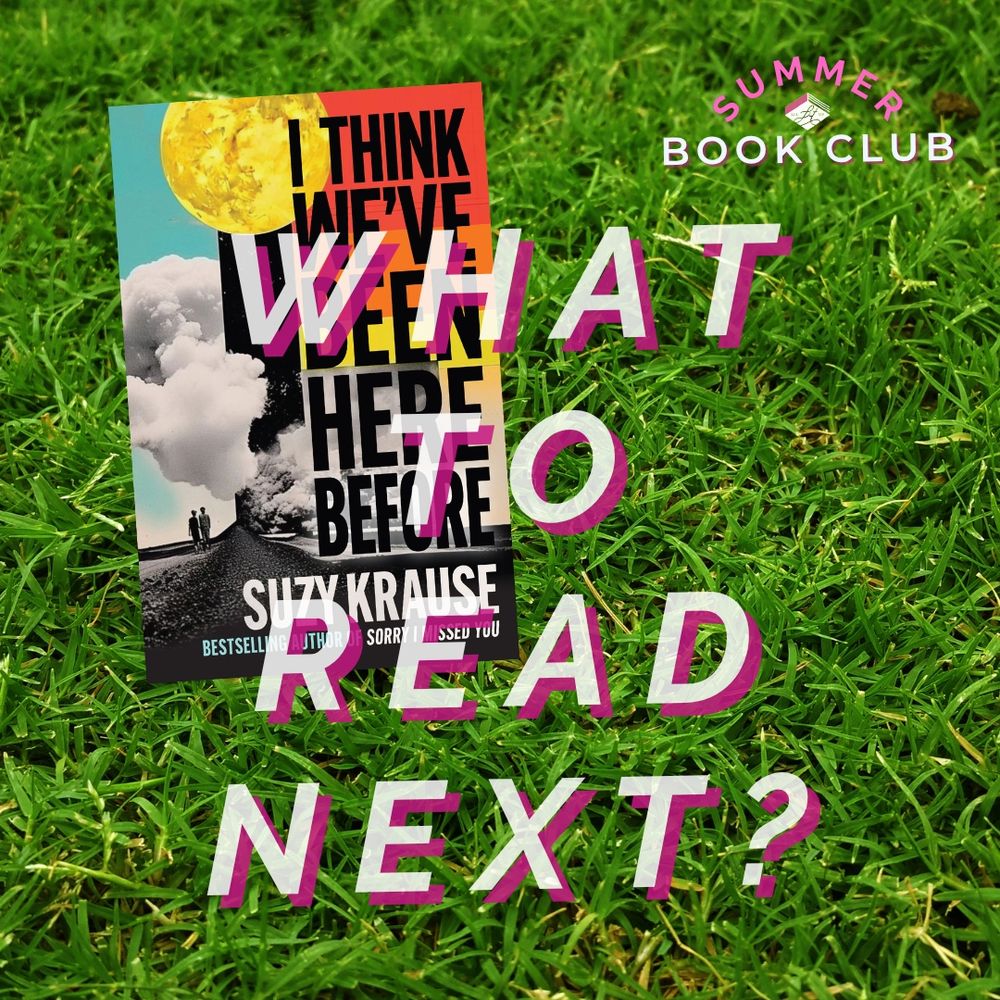 A photo of the book cover of I Think We've Been Here Before by Suzy Krause on top of grass. Overlaid text reads "What to Read Next?" 