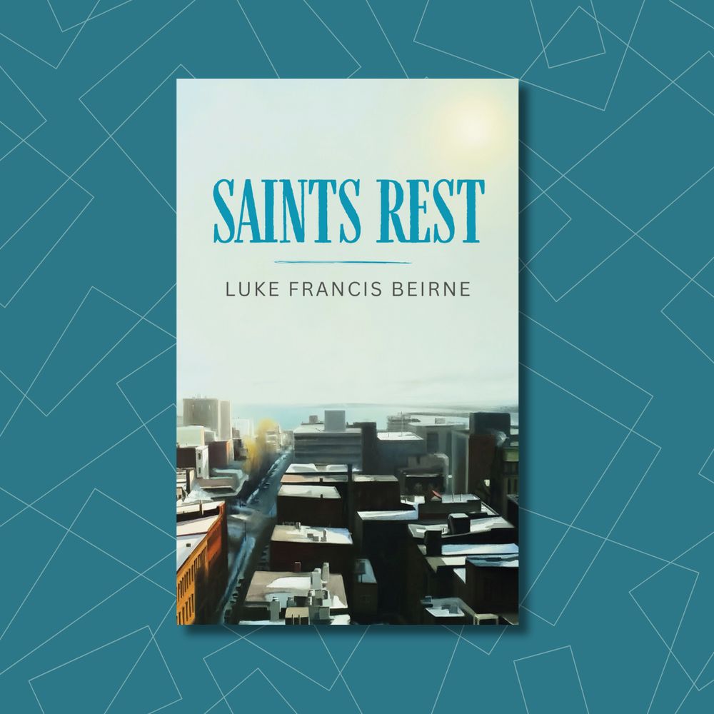 The cover of Saints Rest by Luke Francis Beirne. The cover features a grainy cityscape on the lower-half with the title "Saints Rest" displayed prominently at the top.