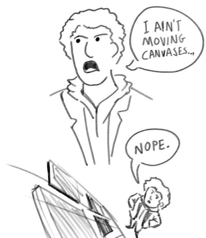 A cartoon man in a hacket and hoodie looking at a wall of canvases.

He says "I ain't moving canvases... Nope."