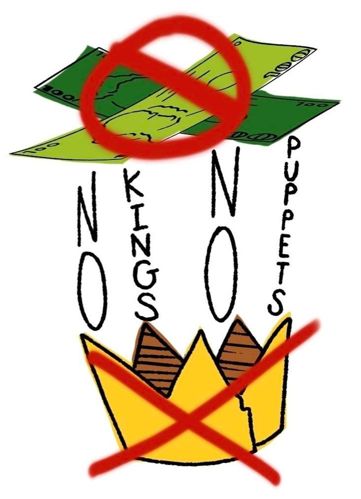 A paper crown with a red X over it. Above that is two 100 dollar bills positioned like marionette handles. Between them is the text "No kings, no puppets" laid out to look like marionette strings leading to the crown