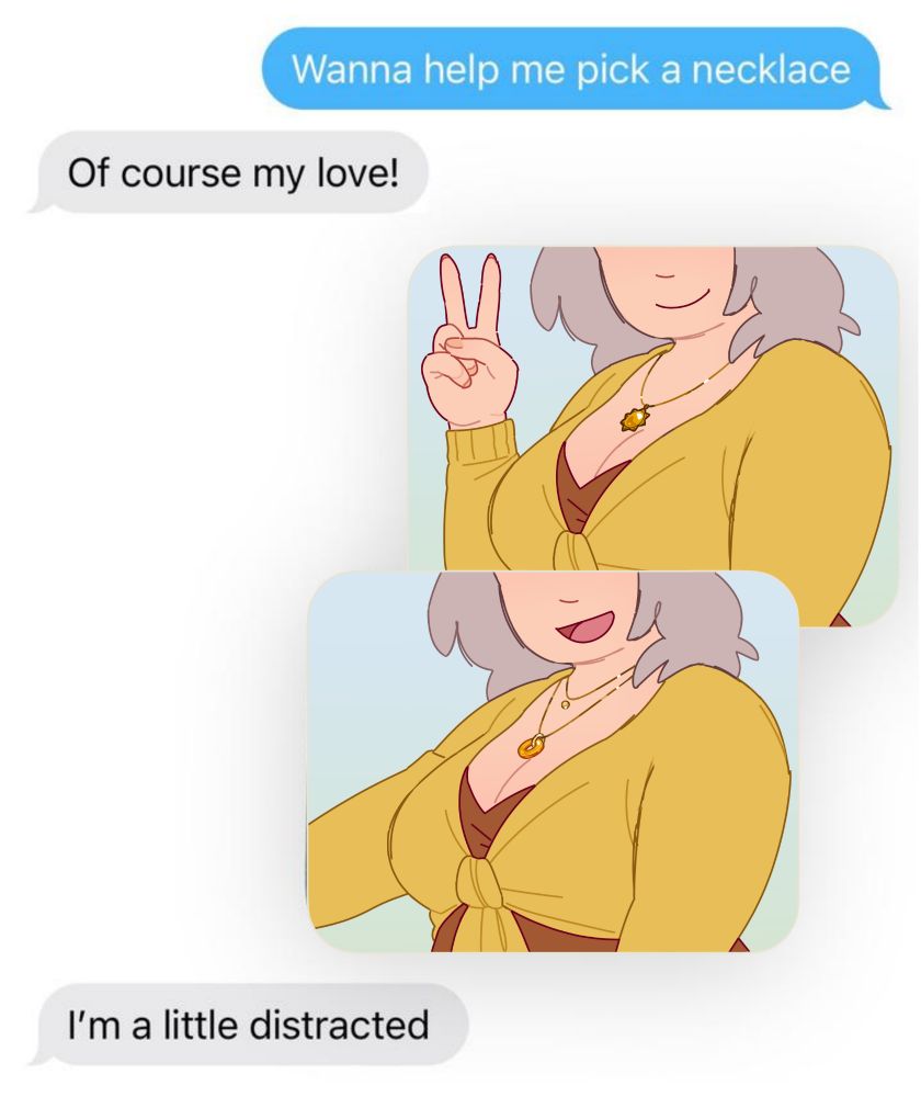 Drawing with Lucky of a mem from a screenshot. Person 1 ask person 2 to help them pick a necklace with two pictures of themselves. And person 2 respond with "I'm a little distracted" 