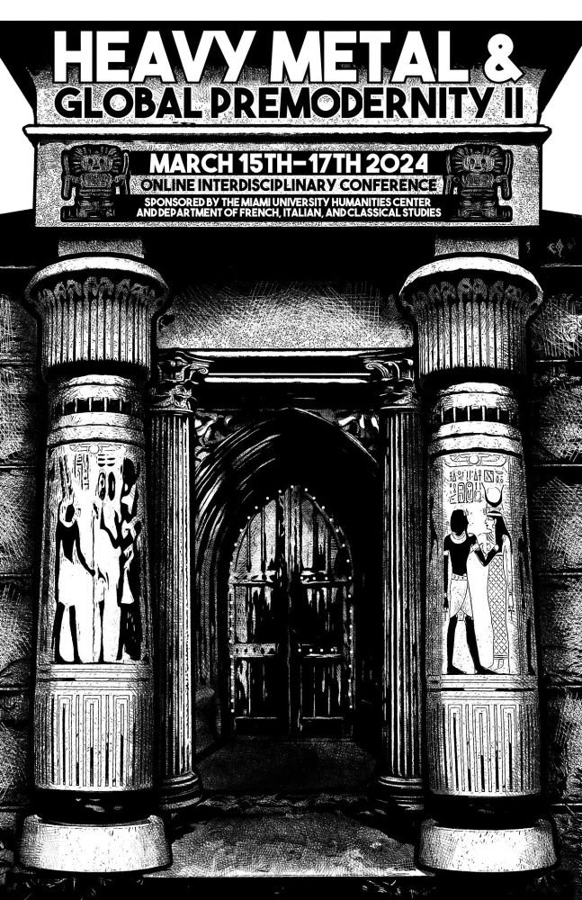 Promotional flyer for the Heavy Metal & Global Premodernity conference, in black and white, featuring the entrance to a stone mausoleum flanked by Egyptian columns. Further in the entrance is flanked by classical Corinthian columns, the by a medieval doorway. The architrave features the words "Heavy Metal & Global Premodernity II, March 15th-17th 2024, Online Interdiciplinary Conference"