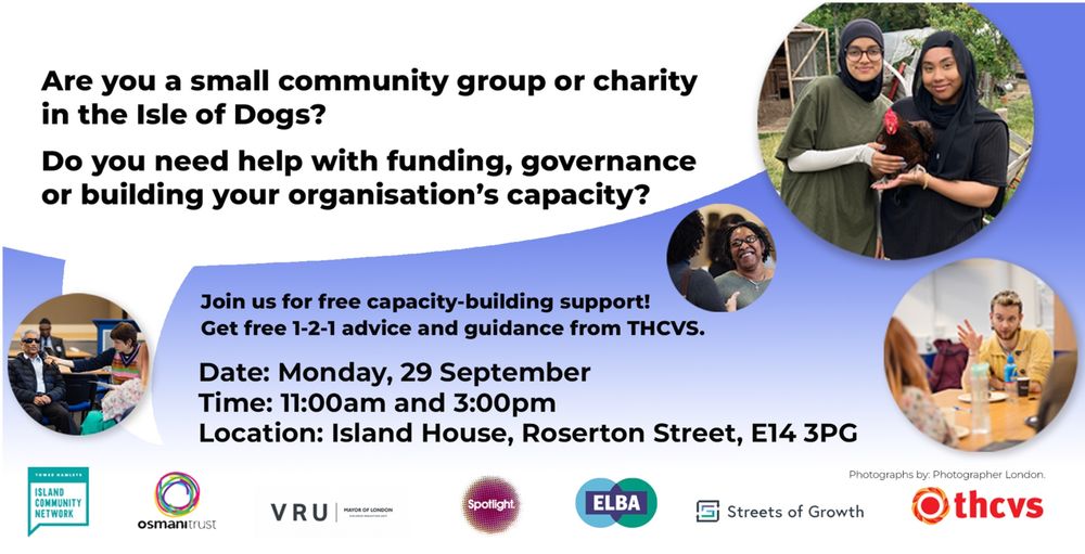 Are you a small community group or charity in the Isle of Dogs?  Do you need help with funding, governance  or building your organisation’s capacity? Join us for free capacity-building support!  Get free 1-2-1 advice and guidance from THCVS Date: Monday, 29 September Time: 11:00am and 3:00pm Location: Island House, Roserton Street, E14 3PG. Four circle shaped photographs of people involved in local voluntary and community sector groups in Tower Hamlets.