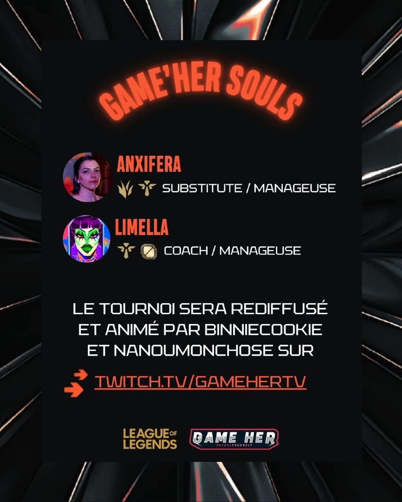 Anxifera - Jungler / support en substitut et manageuse 
Limella - support et all lanes / coach et manageuse

Le tournoi sera rediffusé et animé par binniecookie et nanoumonchose sur twitch.tv/gamehertv
