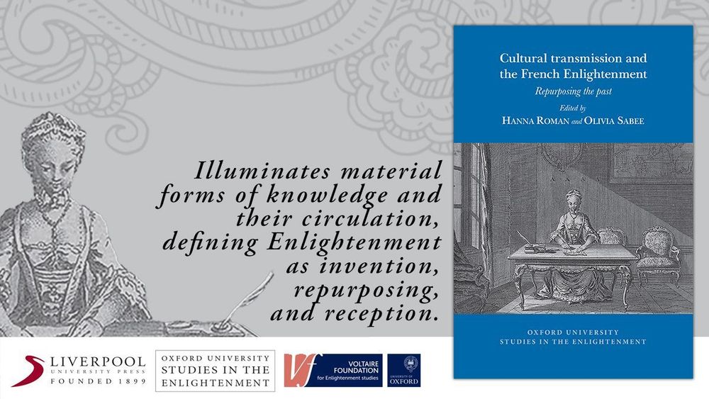 Promotional graphic for the book Cultural Transmission and the French Enlightenment: Repurposing the Past, edited by Hanna Roman and Olivia Sabee. The right side shows the book cover, featuring a blue top section with the title and editor names, and a historical illustration of a woman writing at a desk below. On the left side of the graphic is a grayscale engraving of a woman, with decorative scrollwork in the background. Centered text reads: “Illuminates material forms of knowledge and their circulation, defining Enlightenment as invention, repurposing, and reception.” Logos at the bottom include Liverpool University Press, Oxford University Studies in the Enlightenment, and the Voltaire Foundation.