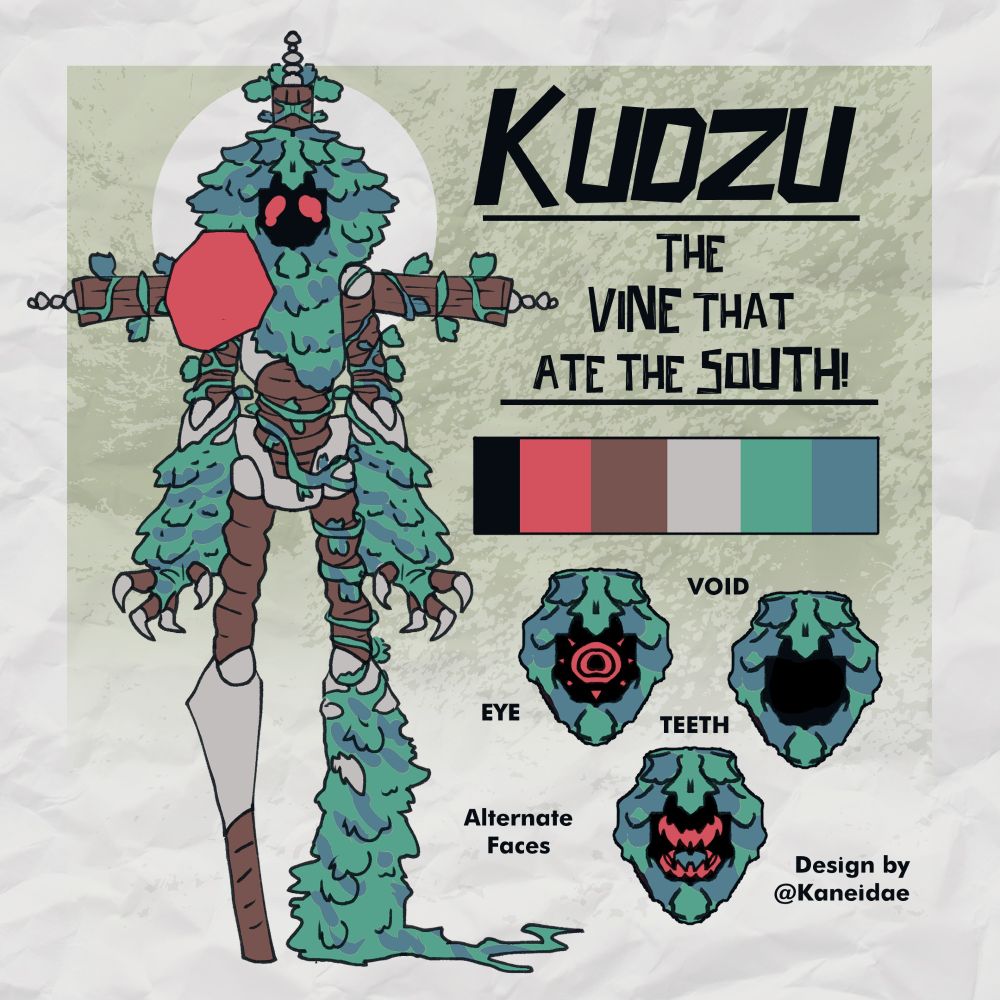 A design based on the Kudzu plant, it is a plant creature consisting of vines engulfing a metal humanoid structure with a stop sign over the right shoulder and red sad looking eyes peering out from the shadow over its face. There are 3 alternate faces, a void, an eye, and a set of teeth. The text reads "Kudzu, the vine that ate the south!"
