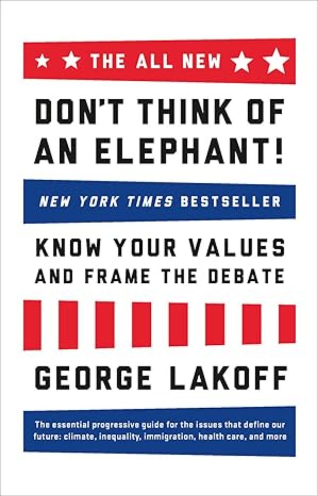 The All New Don't Think of an Elephant!: New York Times Bestseller: Know Your Values and Frame the Debate: Amazon.co.uk: George Lakoff: 0884678323681: Books