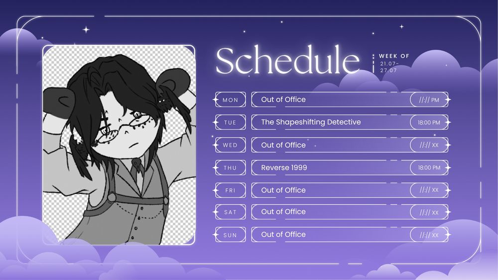 Stream Schedule for the week from 21.07 - 27.07
Tuesday: The Shapeshifting Detective at 18:00 CEST
Thursday: Reverse1999 at 18:00 CEST
