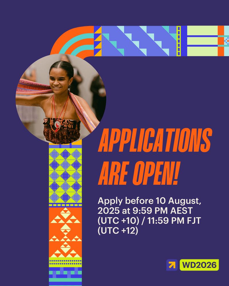 Dark purple image with a title in dark orange: "Appplications are open!" and the picture of a young woman with traditional attire. The graphic contains a curve with patterns from artists from Narrm, Australia. The graphic contains text referring to the application window deadline. The WD2026 logo is on the bottom right corner.