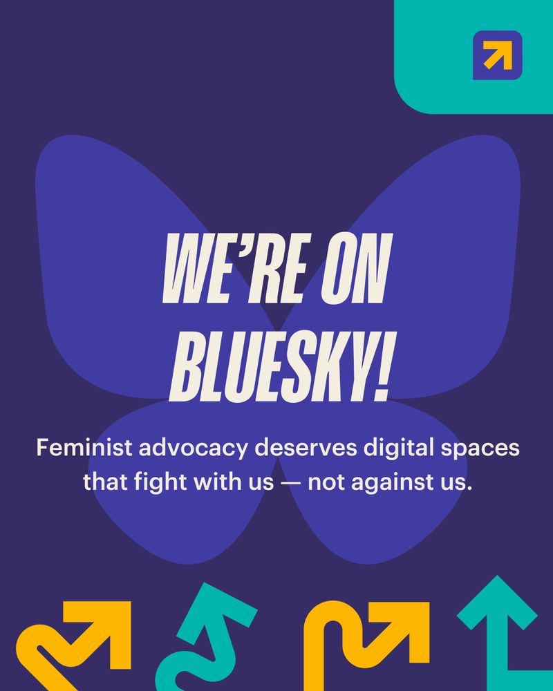 Graphic with a dark purple background featuring a large, soft-edged blue butterfly silhouette in the center. Bold white text over the butterfly reads: “WE’RE ON BLUESKY!” Below it, smaller white text states: “Feminist advocacy deserves digital spaces that fight with us — not against us.” The top right corner has a teal square with a yellow upward arrow inside a purple box, representing the Women Deliver logo. At the bottom, a row of colorful arrows in yellow and teal in different directions across the lower edge.