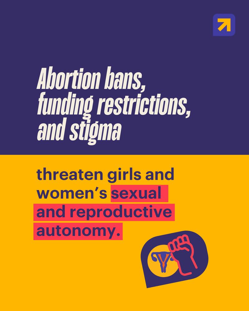 A graphic with a dark purple top half and yellow bottom half. The top half has a headline in bold, italic, white font: "Abortion bans, funding restrictions, and stigma". The bottom half has a sentence in lighter purple font: "threaten girls and women's sexual and reproductive autonomy." The phrase "sexual and reproductive autonomy" is highlighted by a red background. The Women Deliver logo is in the top right corner. In the bottom right corner is an indigo-purple icon with a stylized uterus inside a circular shape, next to a raised fist.