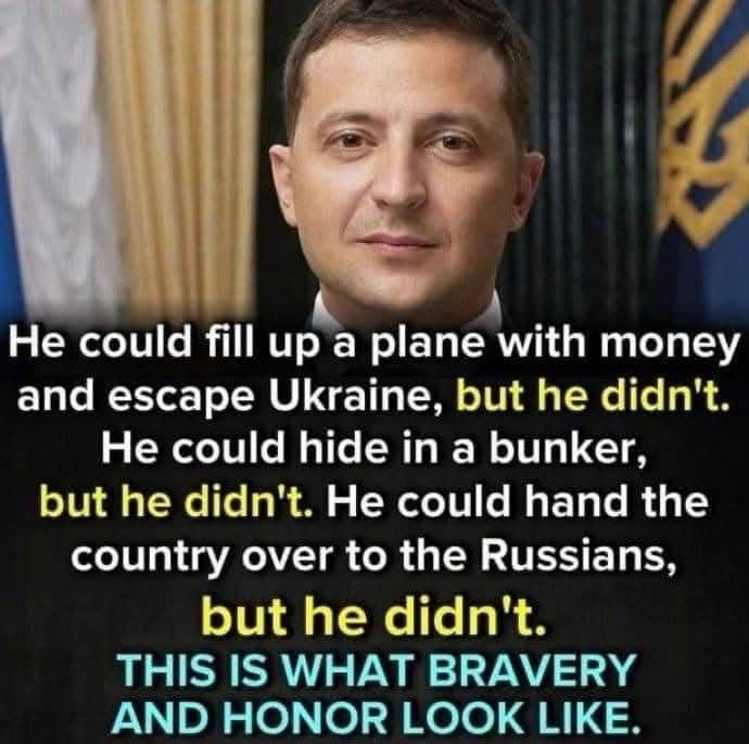 Zelensky could have fled, he stayed for his people. This is what bravery and honor looks like 
